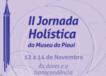 II Jornada Holística do Museu do Piauí acontece de 12 a 14 de novembro